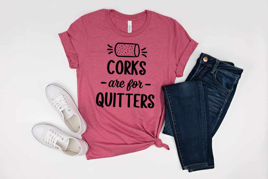 Corks are for Quitters